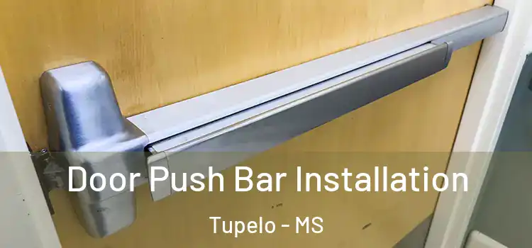  Door Push Bar Installation Tupelo - MS