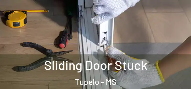  Sliding Door Stuck Tupelo - MS